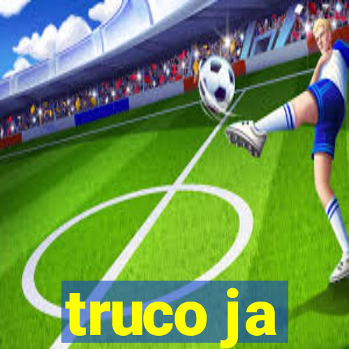 truco ja